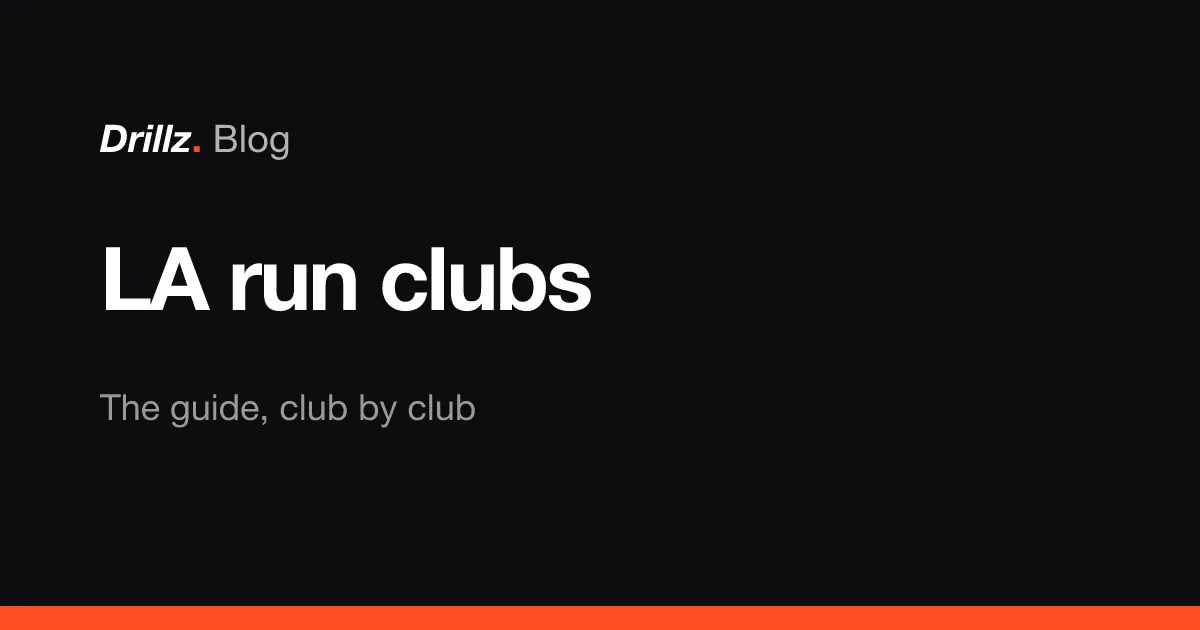 Drillz blog cover: LA run clubs, the guide, club by club