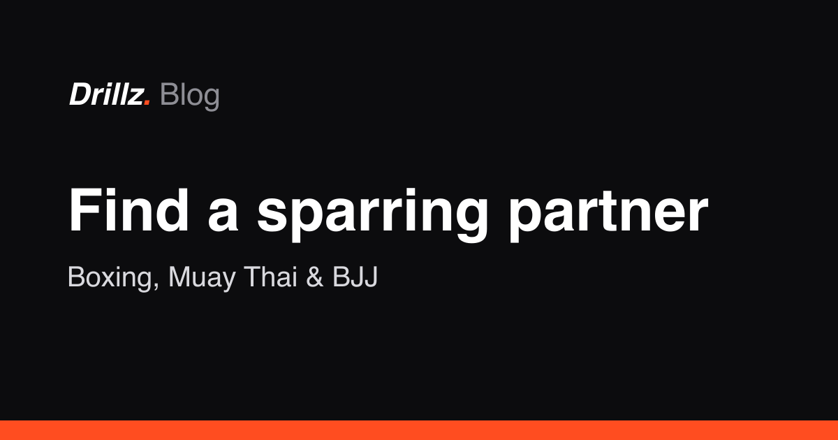 Drillz blog cover — Find a sparring partner: boxing, Muay Thai and BJJ