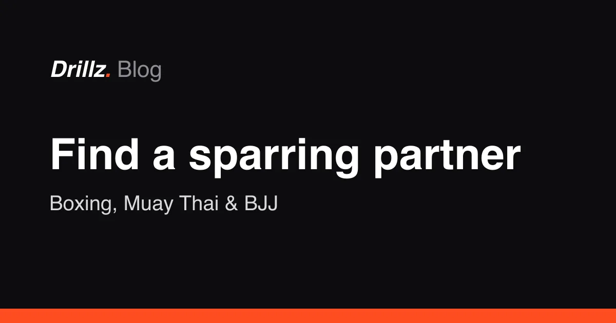 Drillz blog cover: Find a sparring partner: boxing, Muay Thai and BJJ